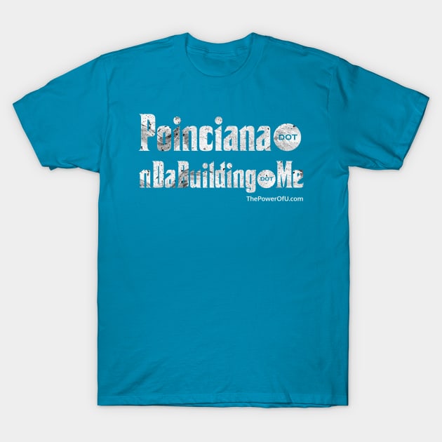 Poinciana dot nDaBuilding dot Me T-Shirt by ThePowerOfU